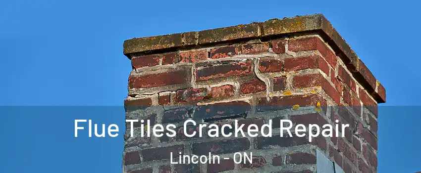  Flue Tiles Cracked Repair Lincoln - ON