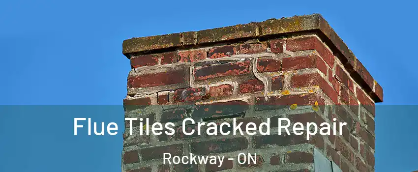  Flue Tiles Cracked Repair Rockway - ON