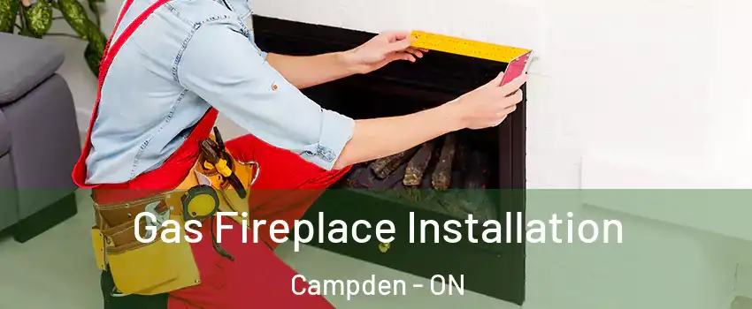  Gas Fireplace Installation Campden - ON