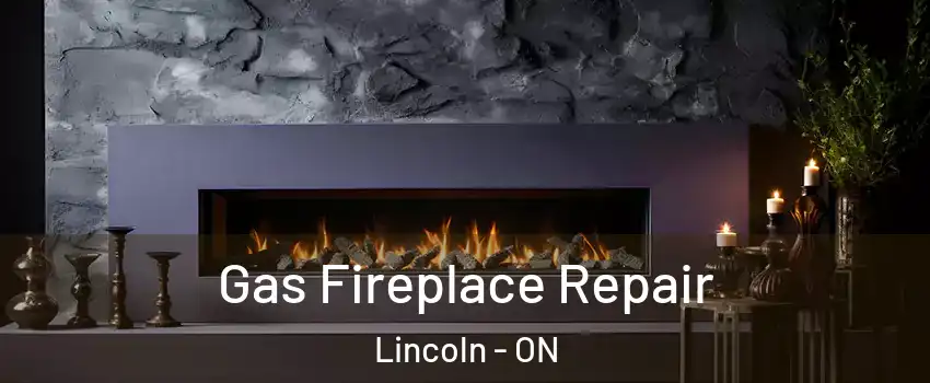  Gas Fireplace Repair Lincoln - ON