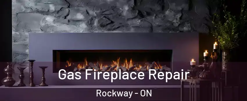  Gas Fireplace Repair Rockway - ON