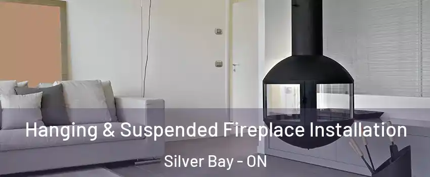 Hanging & Suspended Fireplace Installation Silver Bay - ON