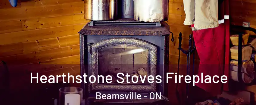 Hearthstone Stoves Fireplace Beamsville - ON