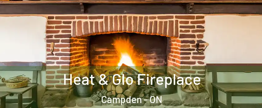  Heat & Glo Fireplace Campden - ON