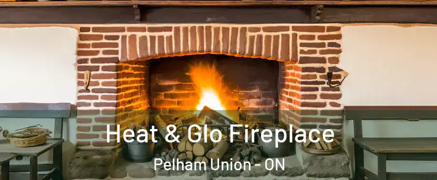  Heat & Glo Fireplace Pelham Union - ON
