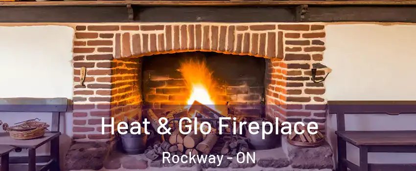  Heat & Glo Fireplace Rockway - ON