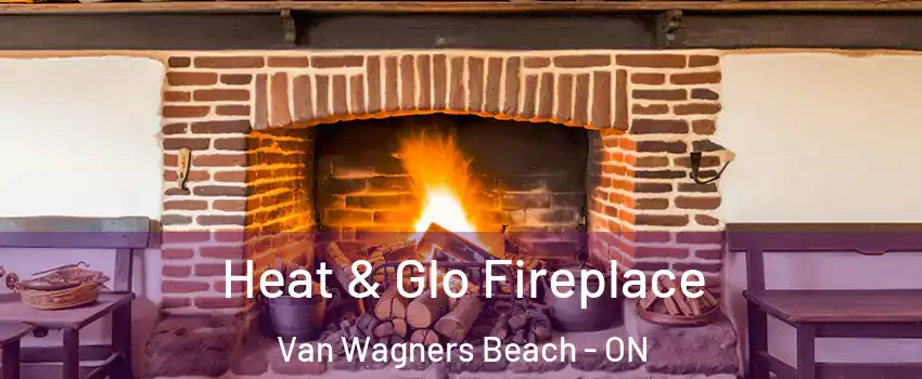  Heat & Glo Fireplace Van Wagners Beach - ON