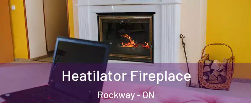  Heatilator Fireplace Rockway - ON