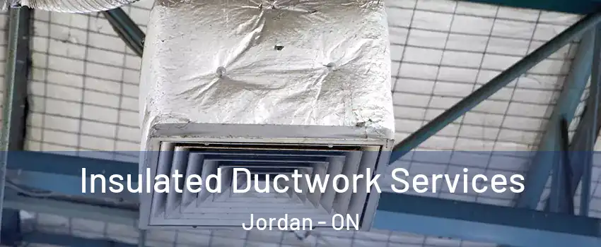 Insulated Ductwork Services Jordan - ON