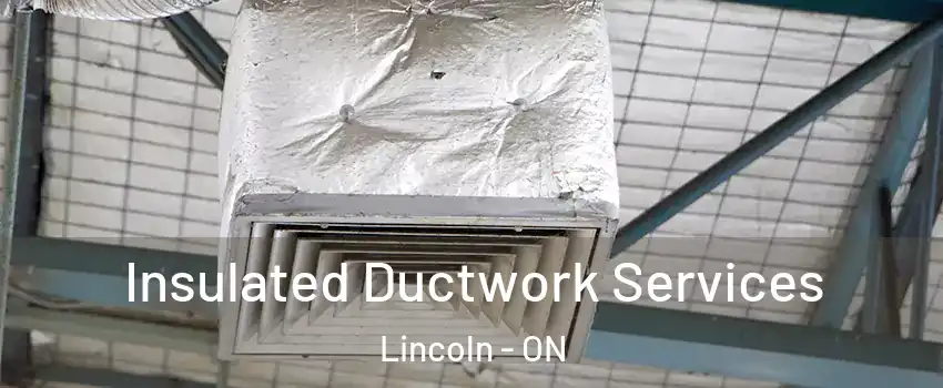 Insulated Ductwork Services Lincoln - ON