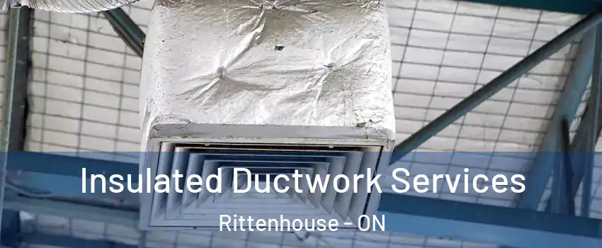  Insulated Ductwork Services Rittenhouse - ON
