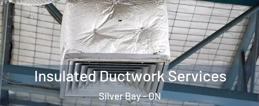 Insulated Ductwork Services Silver Bay - ON