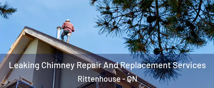  Leaking Chimney Repair And Replacement Services Rittenhouse - ON