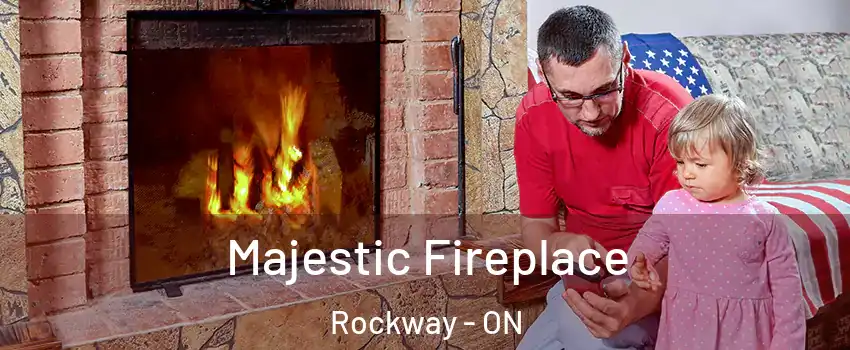  Majestic Fireplace Rockway - ON