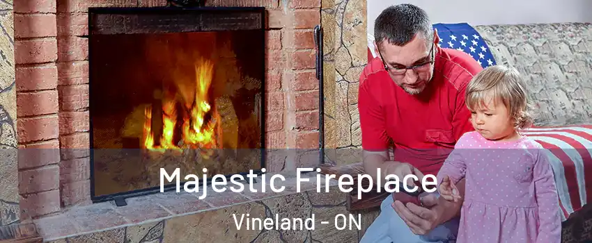 Majestic Fireplace Vineland - ON