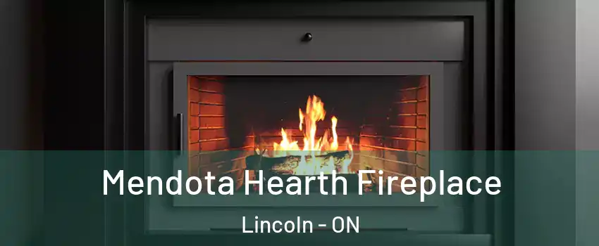 Mendota Hearth Fireplace Lincoln - ON