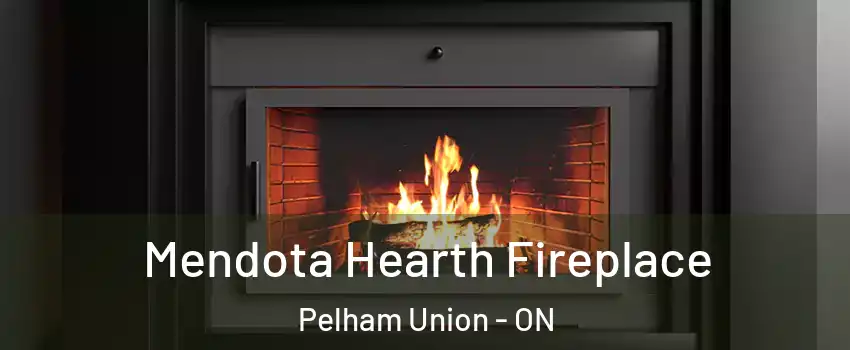Mendota Hearth Fireplace Pelham Union - ON