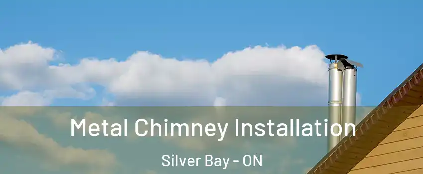 Metal Chimney Installation Silver Bay - ON