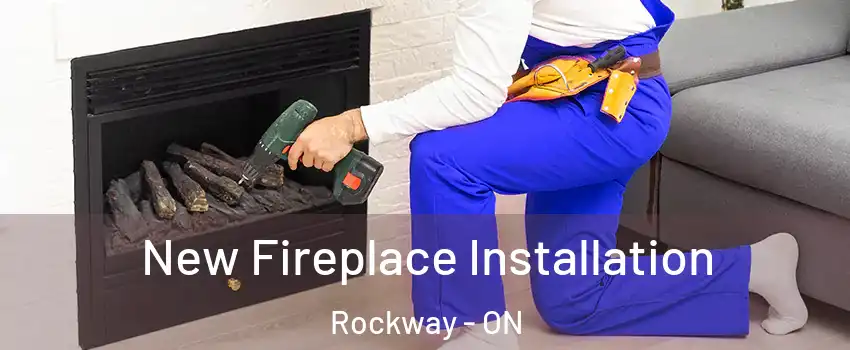  New Fireplace Installation Rockway - ON