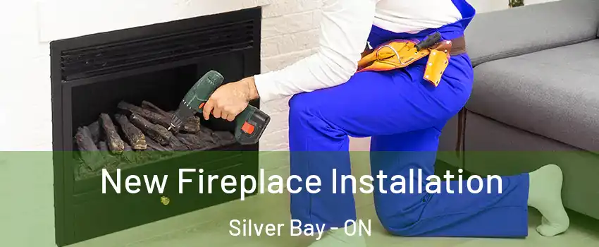 New Fireplace Installation Silver Bay - ON