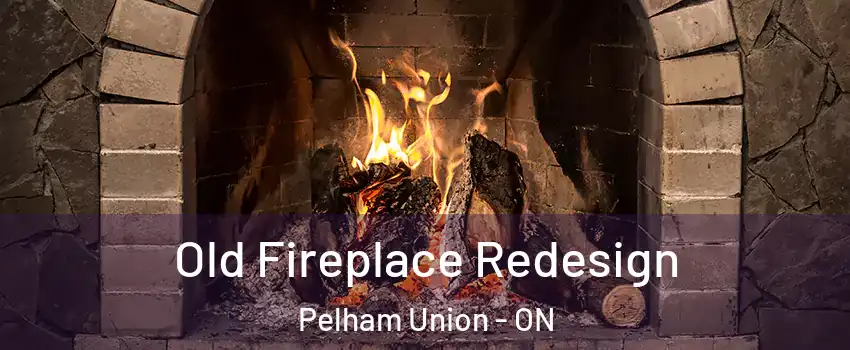  Old Fireplace Redesign Pelham Union - ON