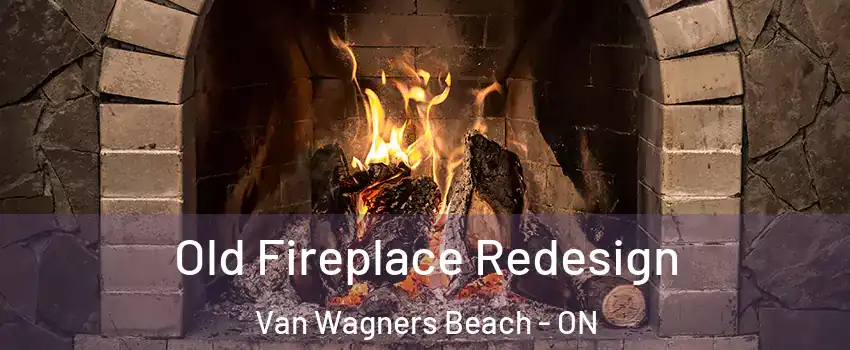  Old Fireplace Redesign Van Wagners Beach - ON