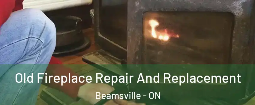  Old Fireplace Repair And Replacement Beamsville - ON