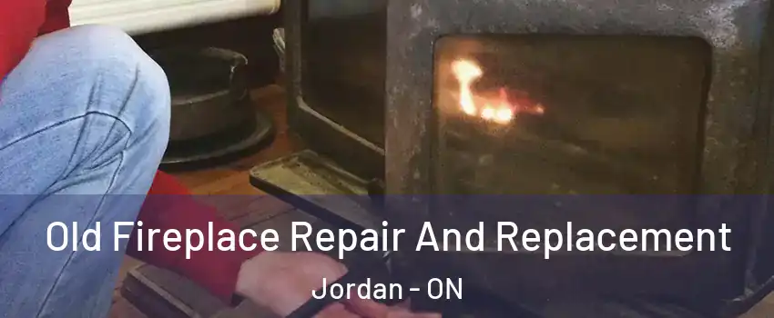 Old Fireplace Repair And Replacement Jordan - ON