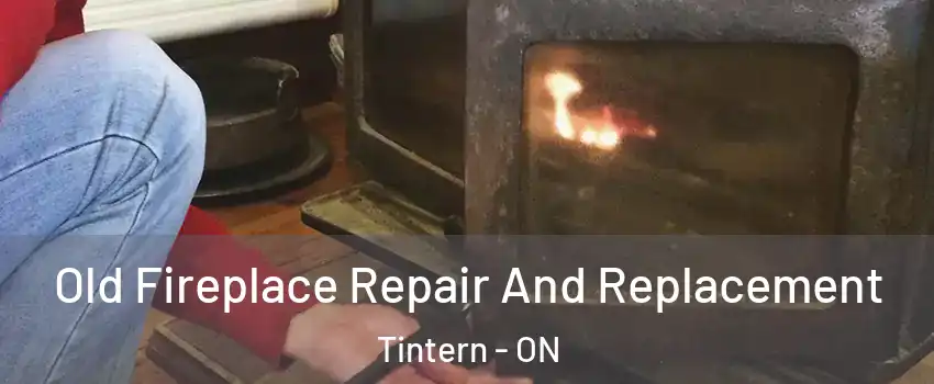 Old Fireplace Repair And Replacement Tintern - ON