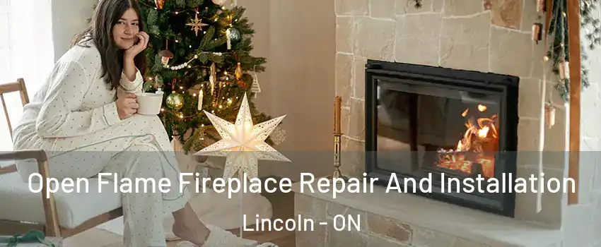  Open Flame Fireplace Repair And Installation Lincoln - ON