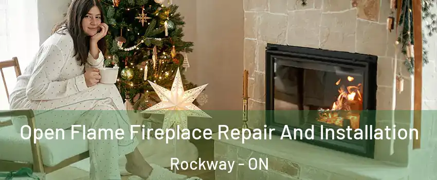  Open Flame Fireplace Repair And Installation Rockway - ON