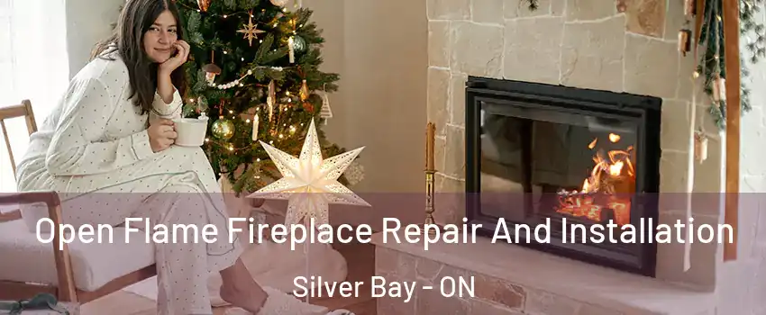 Open Flame Fireplace Repair And Installation Silver Bay - ON