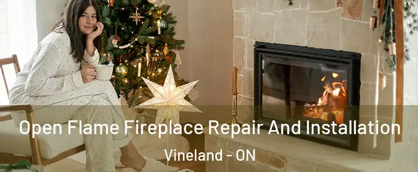 Open Flame Fireplace Repair And Installation Vineland - ON