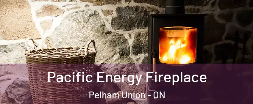  Pacific Energy Fireplace Pelham Union - ON