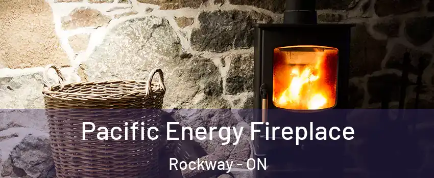  Pacific Energy Fireplace Rockway - ON