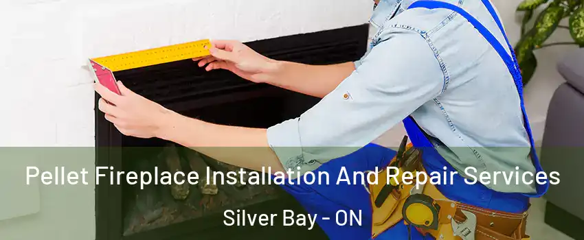 Pellet Fireplace Installation And Repair Services Silver Bay - ON