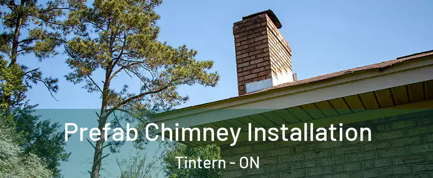  Prefab Chimney Installation Tintern - ON