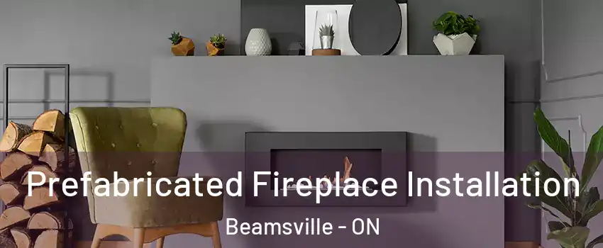  Prefabricated Fireplace Installation Beamsville - ON