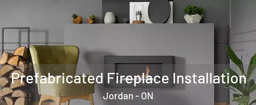  Prefabricated Fireplace Installation Jordan - ON