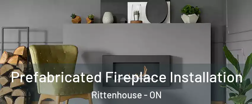  Prefabricated Fireplace Installation Rittenhouse - ON
