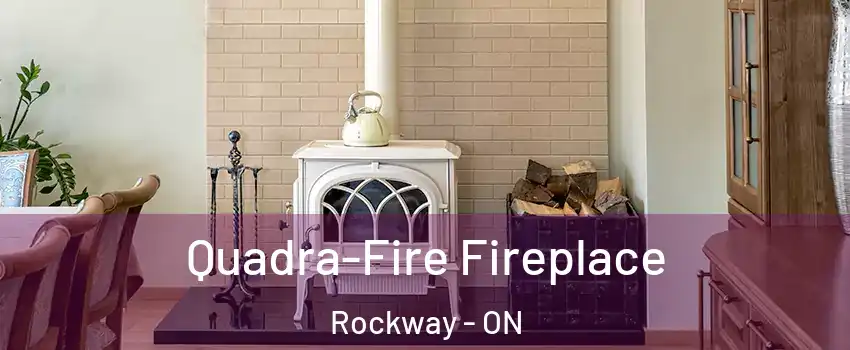  Quadra-Fire Fireplace Rockway - ON