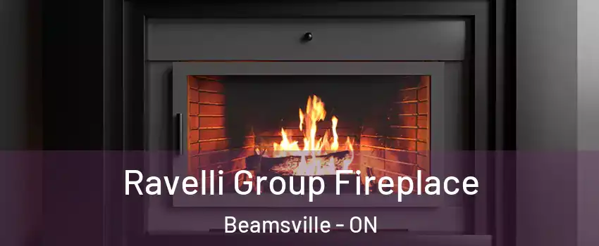  Ravelli Group Fireplace Beamsville - ON