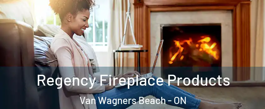  Regency Fireplace Products Van Wagners Beach - ON