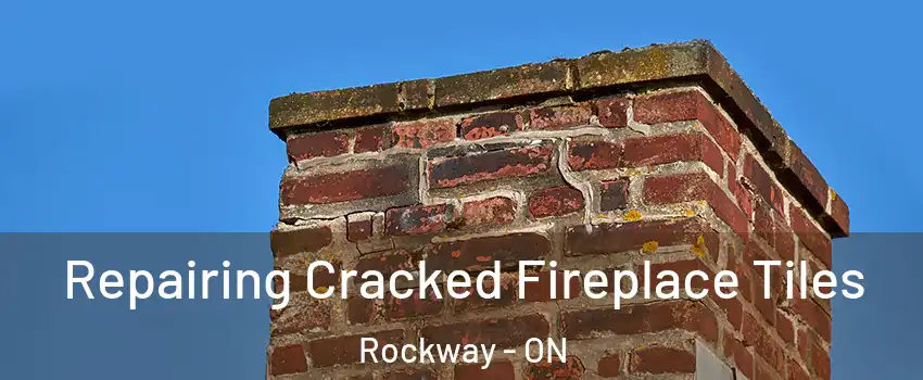  Repairing Cracked Fireplace Tiles Rockway - ON