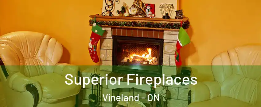 Superior Fireplaces Vineland - ON