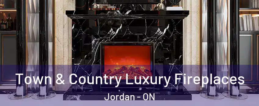  Town & Country Luxury Fireplaces Jordan - ON