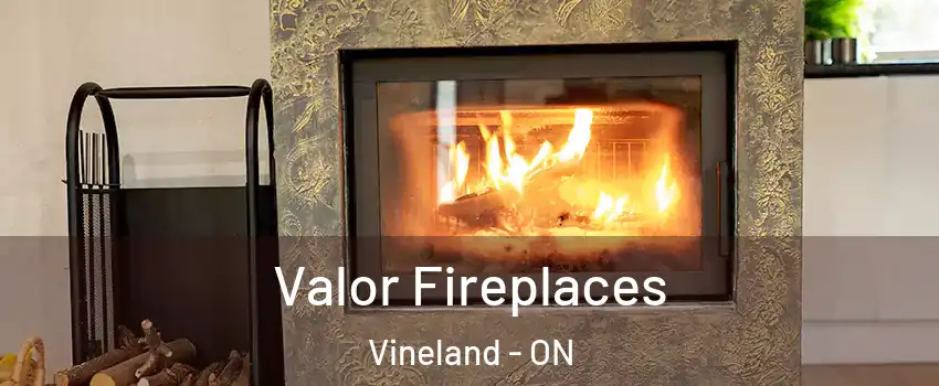  Valor Fireplaces Vineland - ON