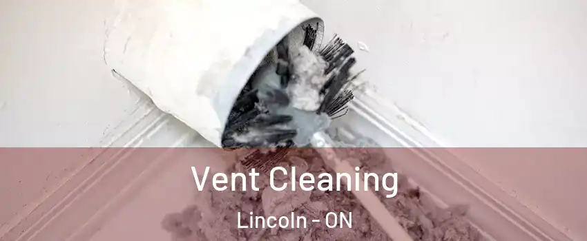 Vent Cleaning Lincoln - ON