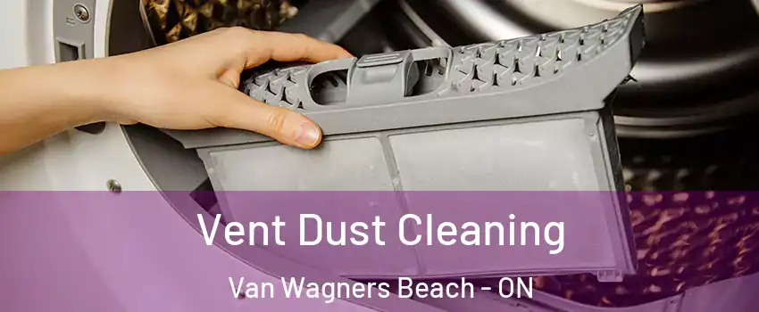  Vent Dust Cleaning Van Wagners Beach - ON