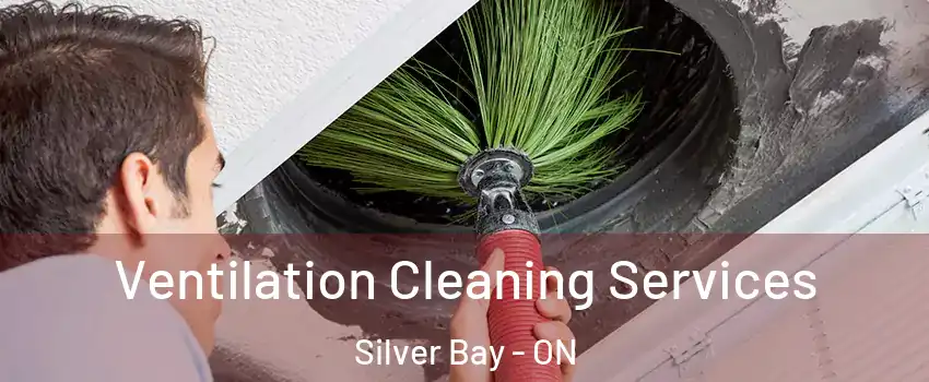 Ventilation Cleaning Services Silver Bay - ON